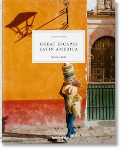 Architecture & Design: Great Escapes Latin America. The Hotel Book