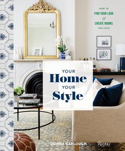 Architecture & Design: Your Home, Your Style: How to Find Your Look & Create Rooms You Love
