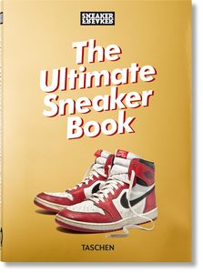 Fashion: Sneaker Freaker. the Ultimate Sneaker Book