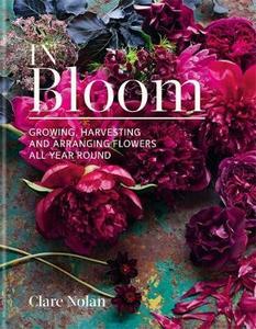 Products: In Bloom: Growing, harvesting and arranging flowers all year round