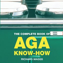 Aga Range Cookers: The complete book of Aga know-how