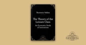 The Theory of the Leisure Class - EPUB ebook - Flickerwell Classics