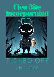 Flea Bite Incorporated (FBI) Book #2: TICKED OFF
