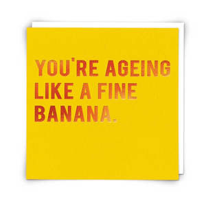 Redback Cards - Ageing Like a Fine Banana - Birthday Card 417