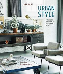 Gift Ideas For The Bookworm: Urban Style by Sara Emslie | Industrial Interiors Book