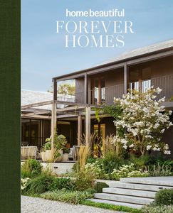 Forever Homes by Home Beautiful | Interior Design Book