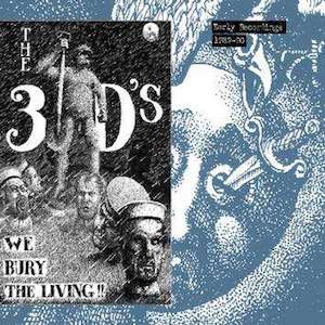 3ds: FN508 The 3D's - We Bury The Living: Early Recordings 1989-90 (2011)
