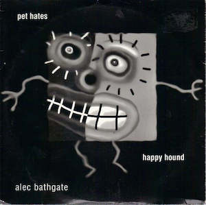 Alec Bathgate: FN333 Alec Bathgate - Pet Hates / Happy Hound ‎(1996)