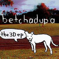 Betchadupa Band: FN455 Betchadupa - The 3D EP (2000)
