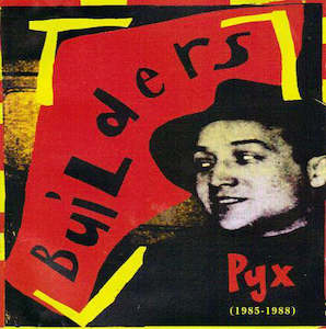 Die Bilder: FN277 Builders - Pyx (1985-1988)(1994)