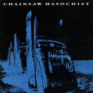 Chainsaw Masochist: FN182 Chainsaw Masochist - Thrashing Around ‎(1991)