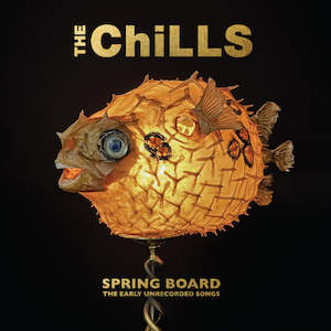 The Chills: The Chills - Spring Board: The Early Unrecorded Songs (Pre-order)