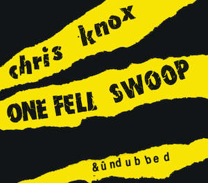 Chris Knox: FN316 Chris Knox - One Fell Swoop & ûndubbed (1995)