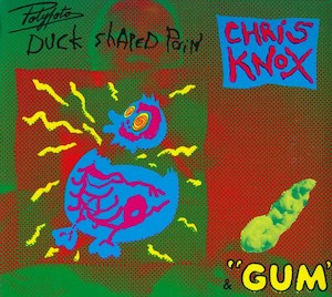 Chris Knox: FN249 Chris Knox - Polyfoto Duck Shaped Pain & "Gum" (1993)