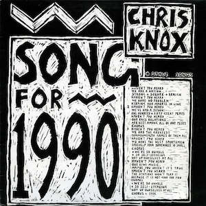 FN155 Chris Knox - Song For 1990 + Other Songs (1990)