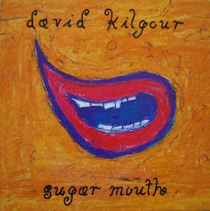 David Kilgour: David Kilgour - Sugar Mouth