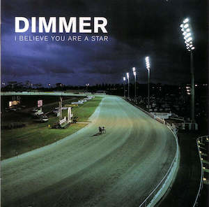 Dimmer: Dimmer - I Believe You Are A Star