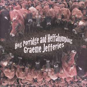 Graeme Jefferies: Graeme Jefferies - Hog Porridge and Heffalumping