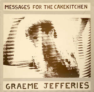 Graeme Jefferies: Graeme Jefferies - Messages For The Cakekitchen
