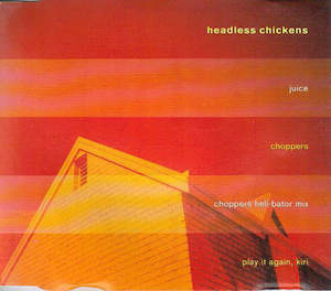 Headless Chickens: FN255 Headless Chickens - Juice (1992)