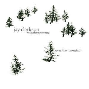 Jay Clarkson: Jay Clarkson with Johannes Contag – Over The Mountain
