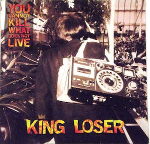 King Loser: FN309 King Loser - You Cannot Kill What Does Not Live ‎(1995)