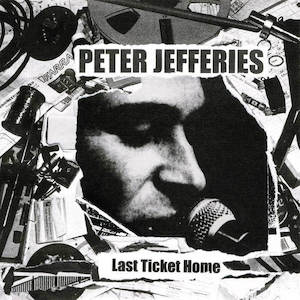 Peter Jefferies - Last Ticket Home