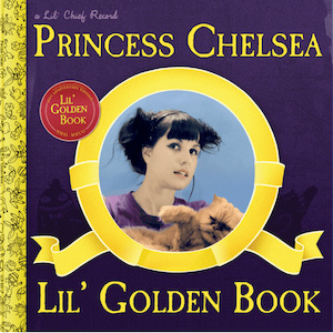 Princess Chelsea Artist: Princess Chelsea - Lil' Golden Book (10th Anniversary Edition)