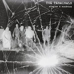 The Terminals: The Terminals – Singles & Sundries