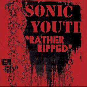 Sonic Youth - Rather Ripped
