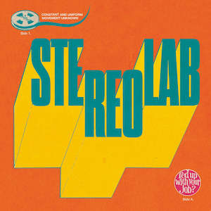 Stereolab - Fed Up With Your Job / Constant And Uniform Movement Unknown (Pre-Order)