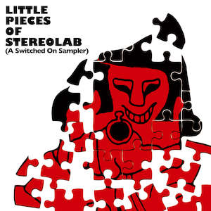 Stereolab 1: Stereolab - Little Pieces of Stereolab [A Switched On Sampler]