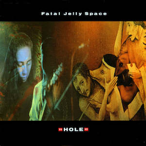 FN160 Fatal Jelly Space - Hole ‎(1990)