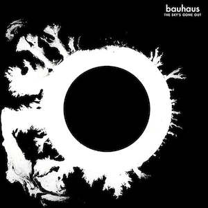 Bauhaus: Bauhaus - The Sky's Gone Out
