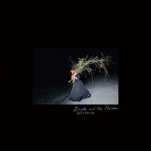 Death The Maiden: Death & The Maiden - Wisteria