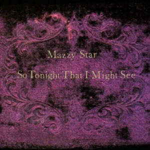 Interesting: Mazzy Star - So Tonight That I Might See
