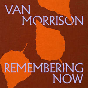 Folk: Van Morrison - Remembering Now