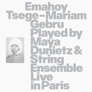 Emahoy Tsege Mariam Gebru - Played by Maya Dunietz & String Ensemble