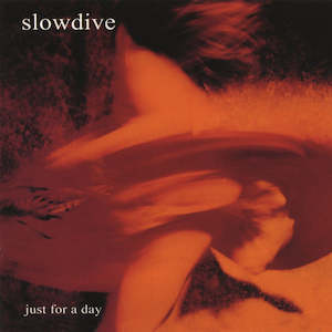 Slowdive - Just for a Day (Re-issue)