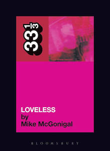 Mike McGonigal - My Bloody Valentine's Loveless