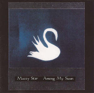 Country Alt Country Americana: Mazzy Star – Among My Swan