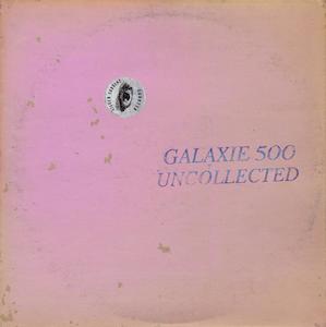 Cassette: Galaxie 500 - Uncollected Noise New York ’88-’90