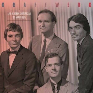 Kraftwerk: Kraftwerk - Live in Koeln Sartory Saal 22 March 1975