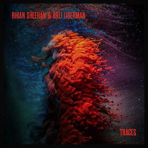 Ambient: Rhian Sheehan and Arli Liberman - Traces