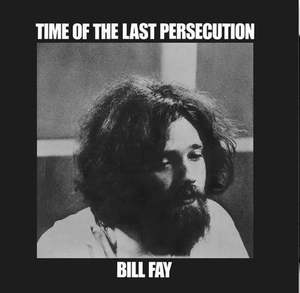 Not Flying Nun: Bill Fay - Time of the Last Persecution (Vinyl)
