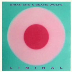 Brian Eno, Beatie Wolfe - Liminal
