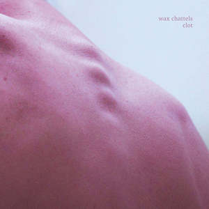 Flying Nun: Wax Chattels - Clot (CD)