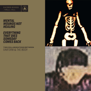 Mental Wounds Not Healing / Everything That Dies Someday Comes Back