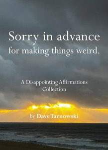 Books: Sorry In Advance For Making Things Weird - Dave Tarnowski