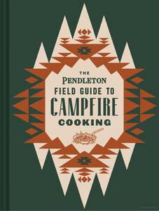 Books: The Pendleton Field Guide to Campfire Cooking